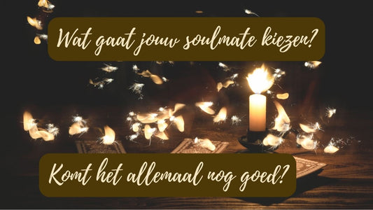 Verlenging - (4 oktober 2023) Wat gaat jouw soulmate kiezen? Komt het allemaal nog goed?